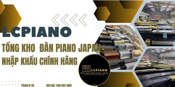  LCPiano - Tổng kho đàn Piano Japan nhập khẩu chính hãng tại Việt Nam